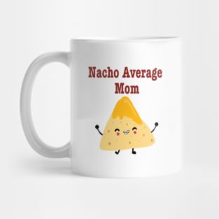 Nacho Average Mom Mug